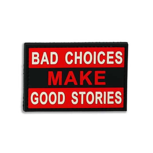 Bad Choices Make Good Stories PVC Patch